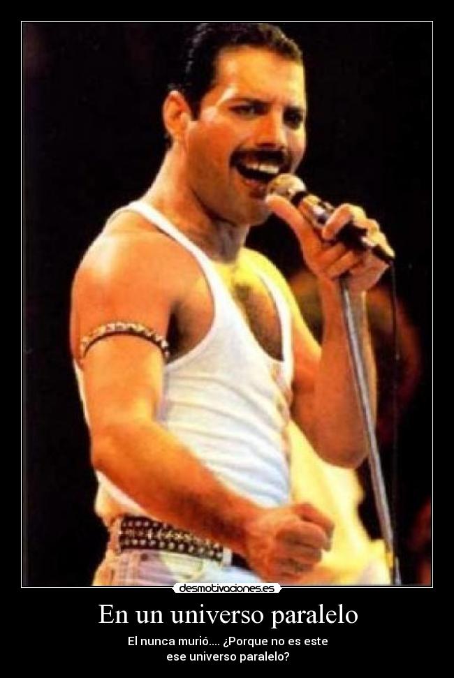 En un universo paralelo - El nunca murió.... ¿Porque no es este
ese universo paralelo?