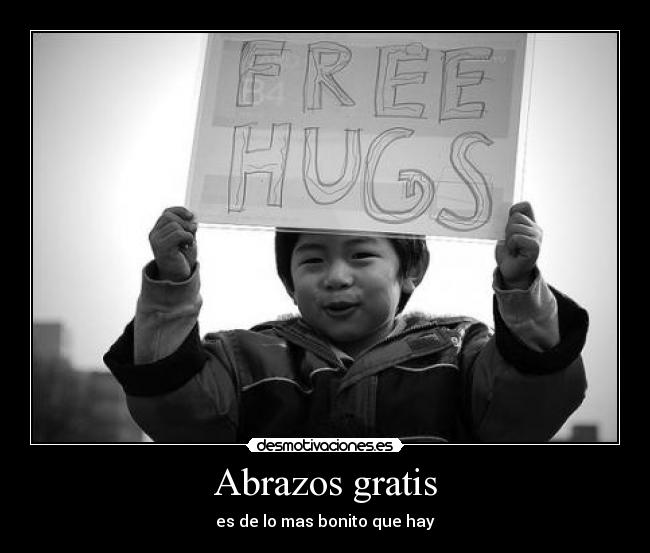 Abrazos gratis - es de lo mas bonito que hay