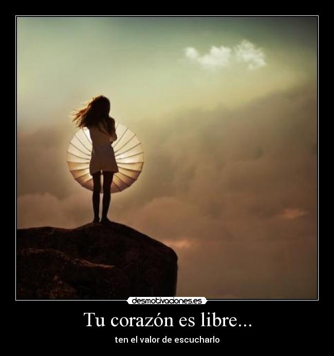 Tu corazón es libre... -