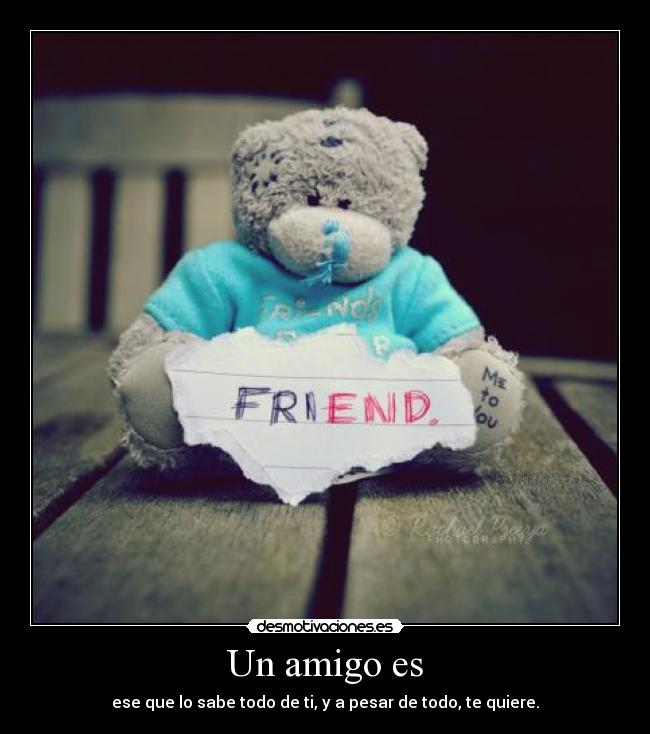 Un amigo es -