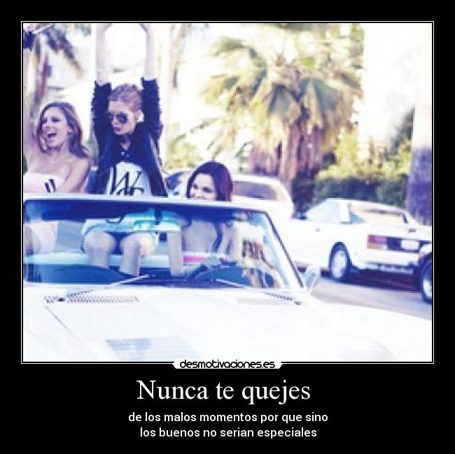 Nunca te quejes -