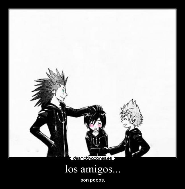 los amigos... - son pocos.