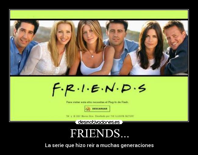 FRIENDS... - La serie que hizo reir a muchas generaciones