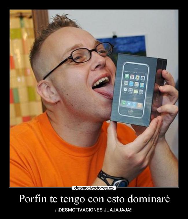 Porfin te tengo con esto dominaré - ¡¡¡DESMOTIVACIONES JUAJAJAJA!!!