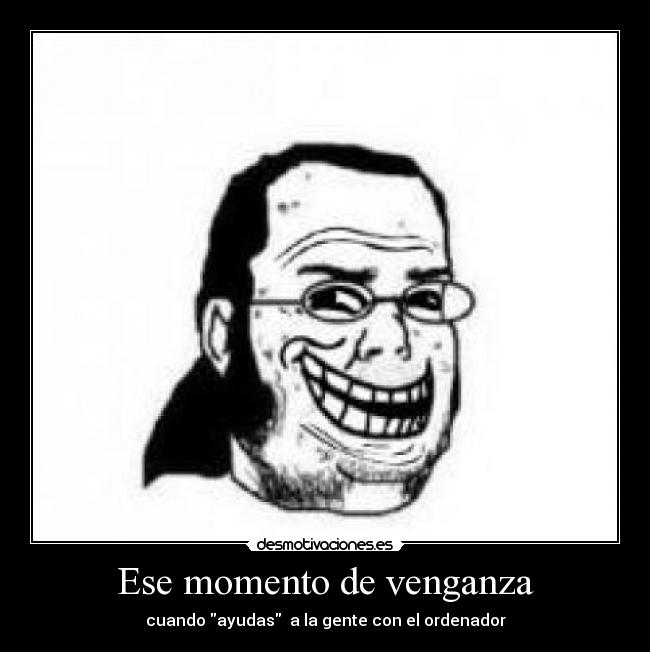 Ese momento de venganza - 