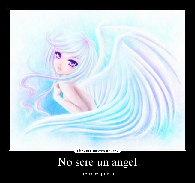 No sere un angel - pero te quiero