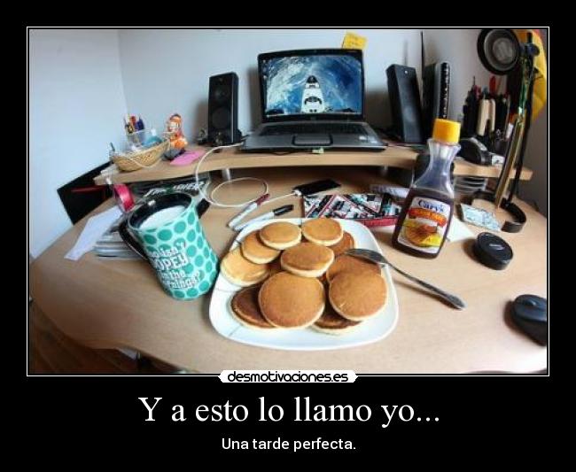 Y a esto lo llamo yo... - Una tarde perfecta.