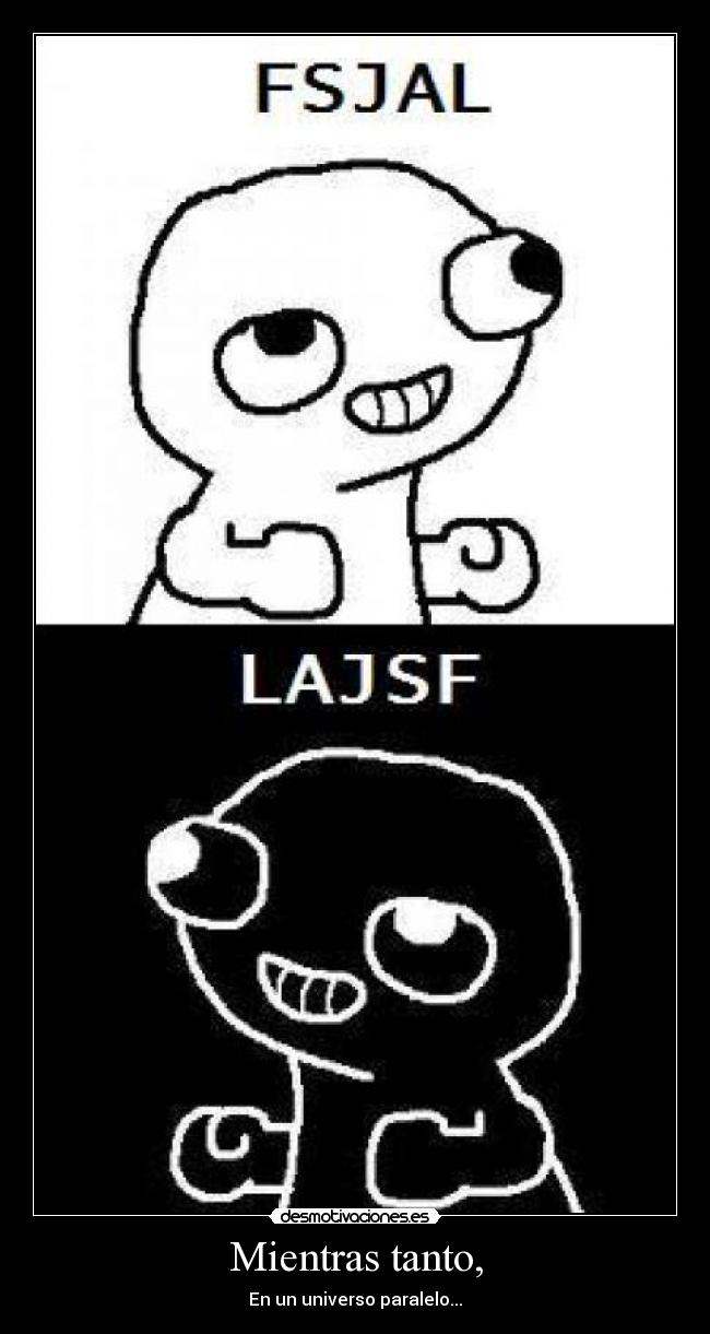 Mientras tanto, - En un universo paralelo...