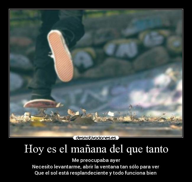 Hoy es el mañana del que tanto -