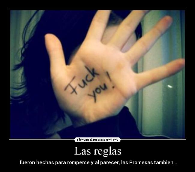Las reglas -  fueron hechas para romperse y al parecer, las Promesas tambien...