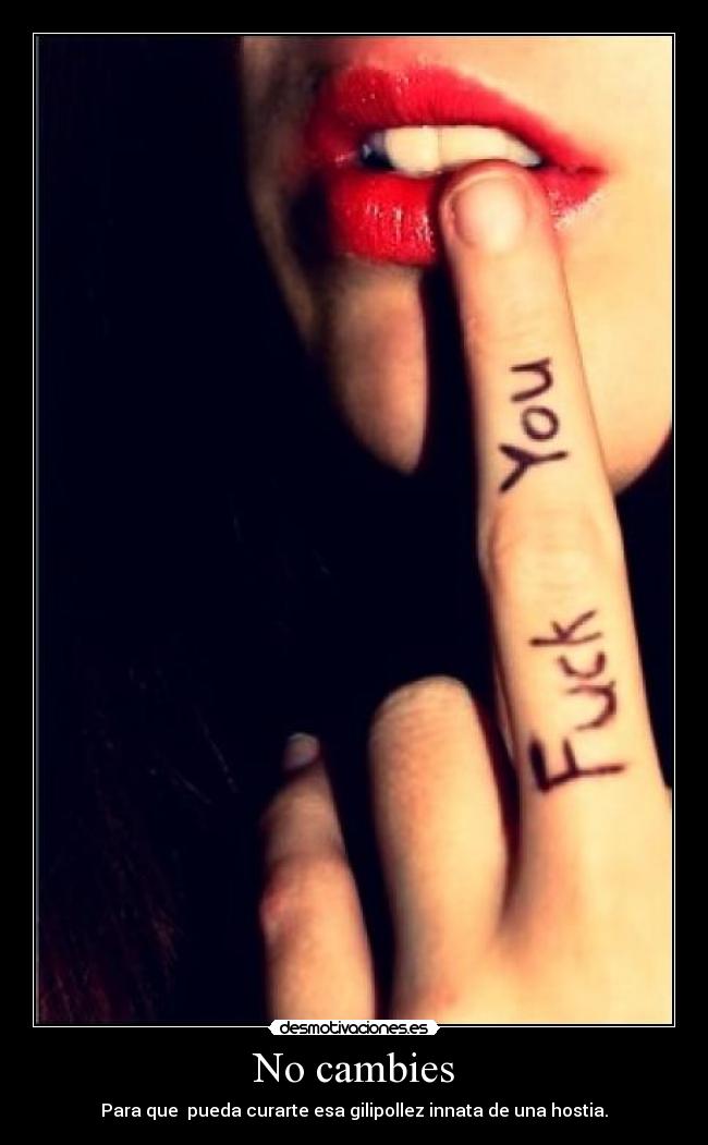 No cambies -