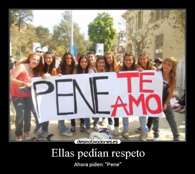 Ellas pedían respeto - Ahora piden: Pene