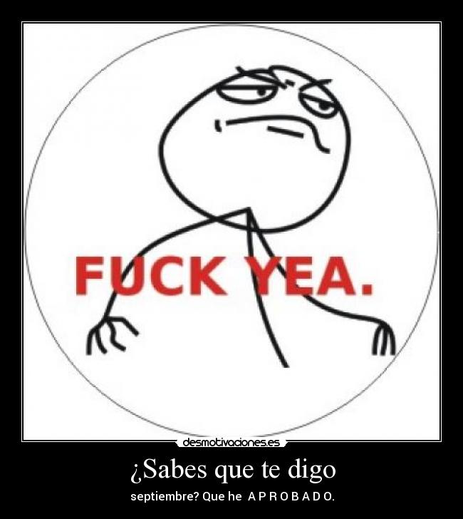 ¿Sabes que te digo - septiembre? Que he  A P R O B A D O.