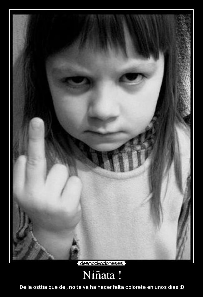 Niñata ! -