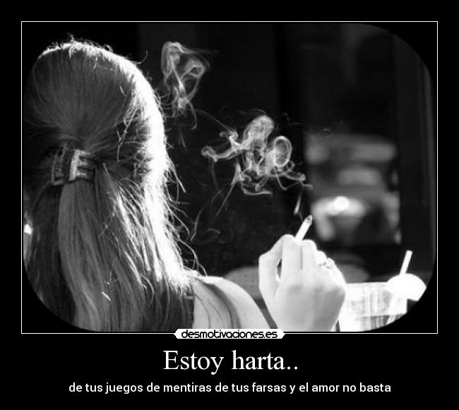 Estoy harta.. - 