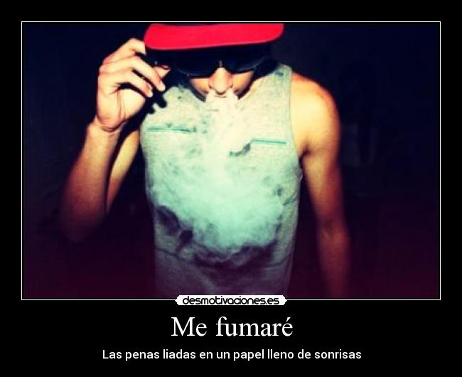 Me fumaré -