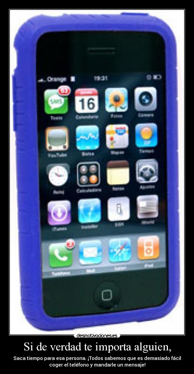 Si de verdad te importa alguien, -