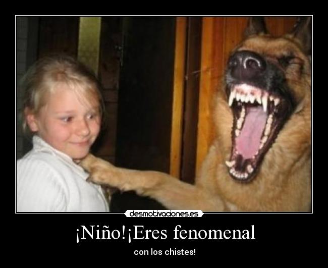 ¡Niño!¡Eres fenomenal - con los chistes!