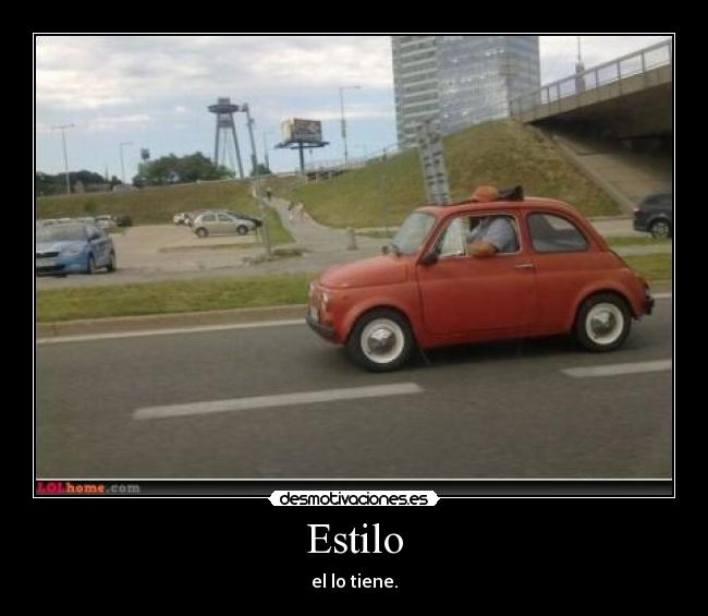 Estilo - el lo tiene.
