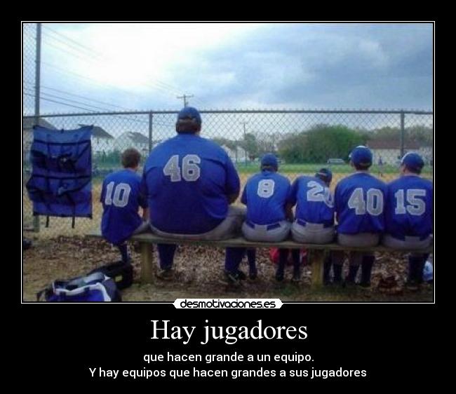 Hay jugadores - que hacen grande a un equipo.
Y hay equipos que hacen grandes a sus jugadores