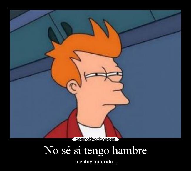 No sé si tengo hambre - 