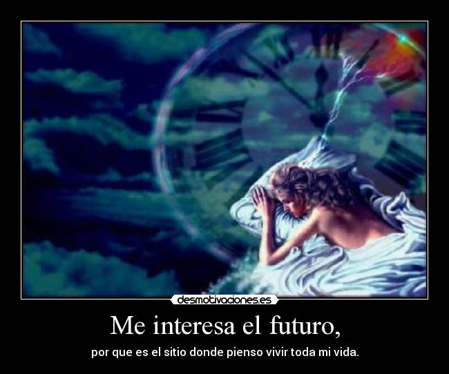 Me interesa el futuro, - 