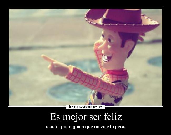 Es mejor ser feliz -