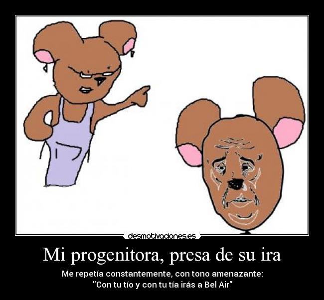 Mi progenitora, presa de su ira - 