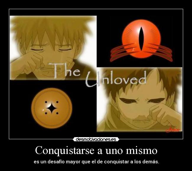 Conquistarse a uno mismo - es un desafío mayor que el de conquistar a los demás.