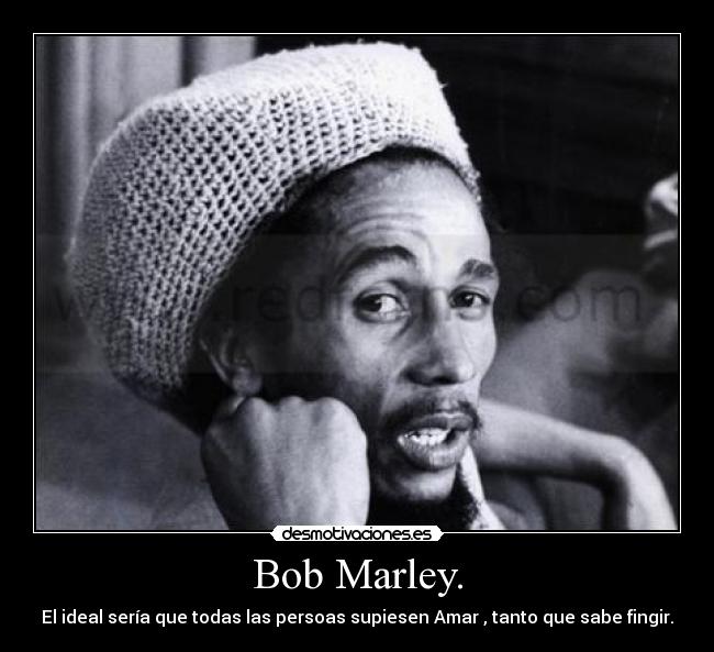 Bob Marley. -