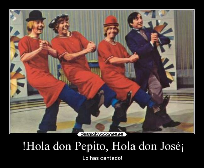 !Hola don Pepito, Hola don José¡ - 