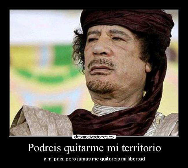 Podreis quitarme mi territorio -