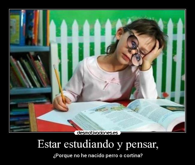 Estar estudiando y pensar, - 