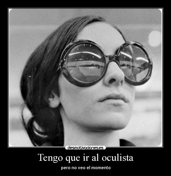 Tengo que ir al oculista -