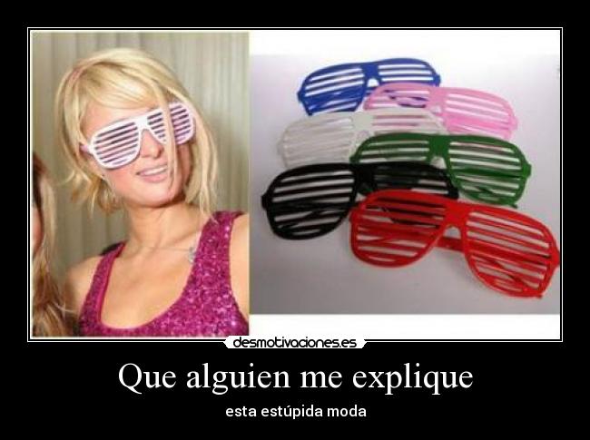 Que alguien me explique - esta estúpida moda