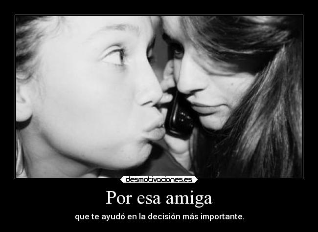 Por esa amiga -