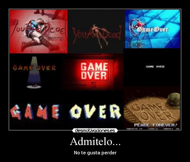 Admitelo... - No te gusta perder