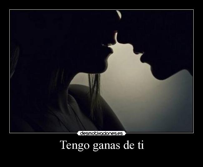 Tengo ganas de ti -