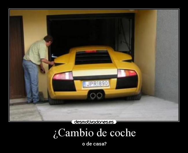 ¿Cambio de coche - o de casa?