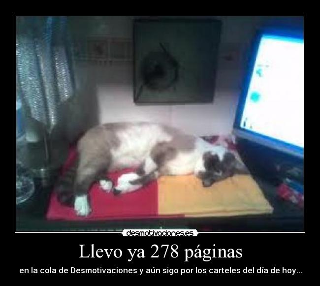 Llevo ya 278 páginas - en la cola de Desmotivaciones y aún sigo por los carteles del día de hoy...