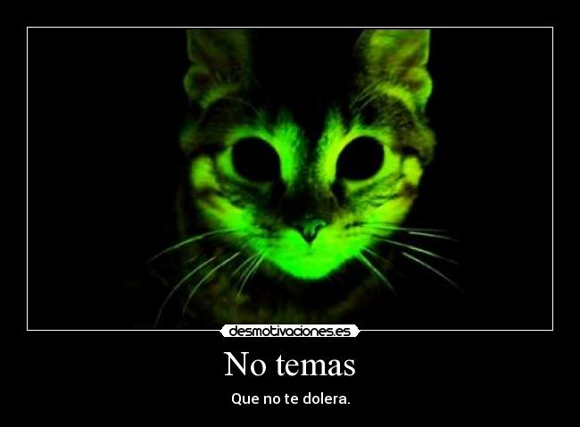 No temas - Que no te dolera.