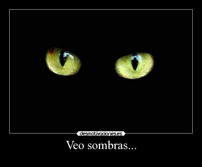 Veo sombras... - 