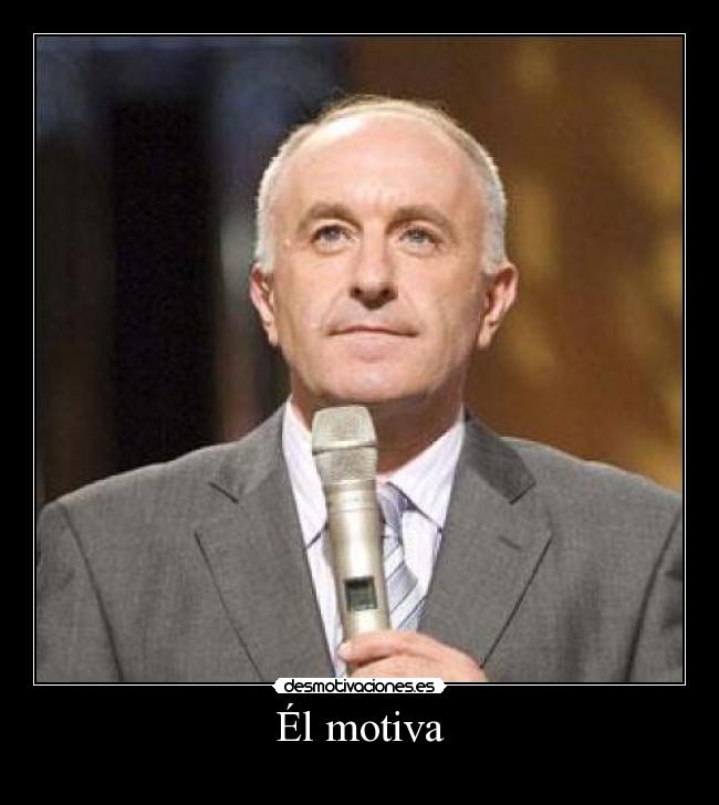 Él motiva -