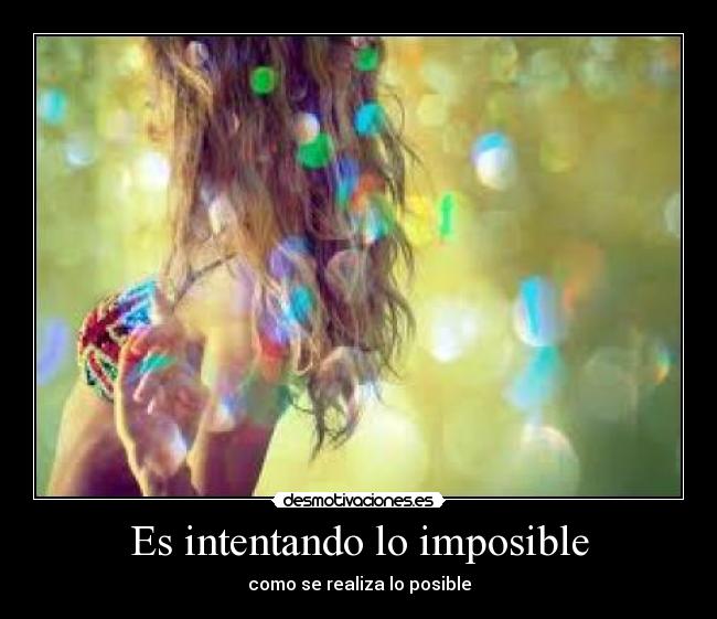 Es intentando lo imposible - 