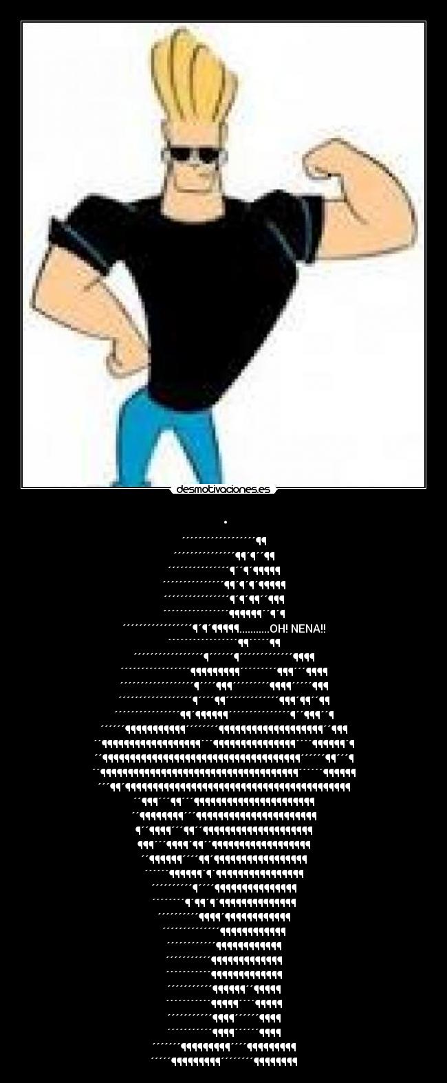 . - ´´´´´´´´´´´´´´´´´´¶¶
´´´´´´´´´´´´´´´¶¶´¶´´¶¶
´´´´´´´´´´´´´´´¶´´¶´¶¶¶¶¶
´´´´´´´´´´´´´´´¶¶´¶´¶´¶¶¶¶¶
´´´´´´´´´´´´´´´´¶´¶´¶¶´´¶¶¶
´´´´´´´´´´´´´´´´¶¶¶¶¶¶´´¶´¶
´´´´´´´´´´´´´´´´´¶´¶´¶¶¶¶¶...........OH! NENA!!
´´´´´´´´´´´´´´´´´¶¶´´´´´¶¶
´´´´´´´´´´´´´´´´´¶´´´´´´¶´´´´´´´´´´´´´¶¶¶¶
´´´´´´´´´´´´´´´´´¶¶¶¶¶¶¶¶¶´´´´´´´´´¶¶¶´´´¶¶¶¶
´´´´´´´´´´´´´´´´´´¶´´´´¶¶¶´´´´´´´´´¶¶¶¶´´´´´¶¶¶
´´´´´´´´´´´´´´´´´´¶´´´´¶¶´´´´´´´´´´´´´¶¶¶´¶¶´´¶¶
´´´´´´´´´´´´´´´´¶¶´¶¶¶¶¶¶´´´´´´´´´´´´´´´¶´´¶¶¶´´¶
´´´´´´¶¶¶¶¶¶¶¶¶¶¶´´´´´´´´¶¶¶¶¶¶¶¶¶¶¶¶¶¶¶¶¶¶¶´´¶¶¶
´´¶¶¶¶¶¶¶¶¶¶¶¶¶¶¶¶¶¶´´´¶¶¶¶¶¶¶¶¶¶¶¶¶¶¶´´´´¶¶¶¶¶¶´¶
´´¶¶¶¶¶¶¶¶¶¶¶¶¶¶¶¶¶¶¶¶¶¶¶¶¶¶¶¶¶¶¶¶¶¶¶¶´´´´´´¶¶´´´¶
´´¶¶¶¶¶¶¶¶¶¶¶¶¶¶¶¶¶¶¶¶¶¶¶¶¶¶¶¶¶¶¶¶¶¶¶¶´´´´´´¶¶¶¶¶¶
´´´¶¶´¶¶¶¶¶¶¶¶¶¶¶¶¶¶¶¶¶¶¶¶¶¶¶¶¶¶¶¶¶¶¶¶¶¶¶¶¶¶¶¶¶
´´¶¶¶´´´¶¶´´´¶¶¶¶¶¶¶¶¶¶¶¶¶¶¶¶¶¶¶¶¶¶
´´¶¶¶¶¶¶¶¶´´´¶¶¶¶¶¶¶¶¶¶¶¶¶¶¶¶¶¶¶¶¶¶
¶´´¶¶¶¶´´´¶¶´´¶¶¶¶¶¶¶¶¶¶¶¶¶¶¶¶¶¶¶¶
¶¶¶´´´¶¶¶¶´¶¶´´¶¶¶¶¶¶¶¶¶¶¶¶¶¶¶¶¶¶
´´¶¶¶¶¶¶´´´´¶¶´¶¶¶¶¶¶¶¶¶¶¶¶¶¶¶¶¶
´´´´´´¶¶¶¶¶¶´¶´¶¶¶¶¶¶¶¶¶¶¶¶¶¶¶¶
´´´´´´´´´´¶´´´´¶¶¶¶¶¶¶¶¶¶¶¶¶¶¶
´´´´´´´´¶´¶¶´¶´¶¶¶¶¶¶¶¶¶¶¶¶¶¶
´´´´´´´´´´¶¶¶¶´¶¶¶¶¶¶¶¶¶¶¶¶
´´´´´´´´´´´´´´¶¶¶¶¶¶¶¶¶¶¶¶
´´´´´´´´´´´´¶¶¶¶¶¶¶¶¶¶¶¶
´´´´´´´´´´´¶¶¶¶¶¶¶¶¶¶¶¶¶
´´´´´´´´´´´¶¶¶¶¶¶¶¶¶¶¶¶¶
´´´´´´´´´´´¶¶¶¶¶¶´´¶¶¶¶¶
´´´´´´´´´´´¶¶¶¶¶´´´´¶¶¶¶¶
´´´´´´´´´´´¶¶¶¶´´´´´´¶¶¶¶
´´´´´´´´´´´¶¶¶¶´´´´´´¶¶¶¶
´´´´´´´¶¶¶¶¶¶¶¶¶´´´´¶¶¶¶¶¶¶¶¶
´´´´´¶¶¶¶¶¶¶¶¶´´´´´´´´¶¶¶¶¶¶¶¶