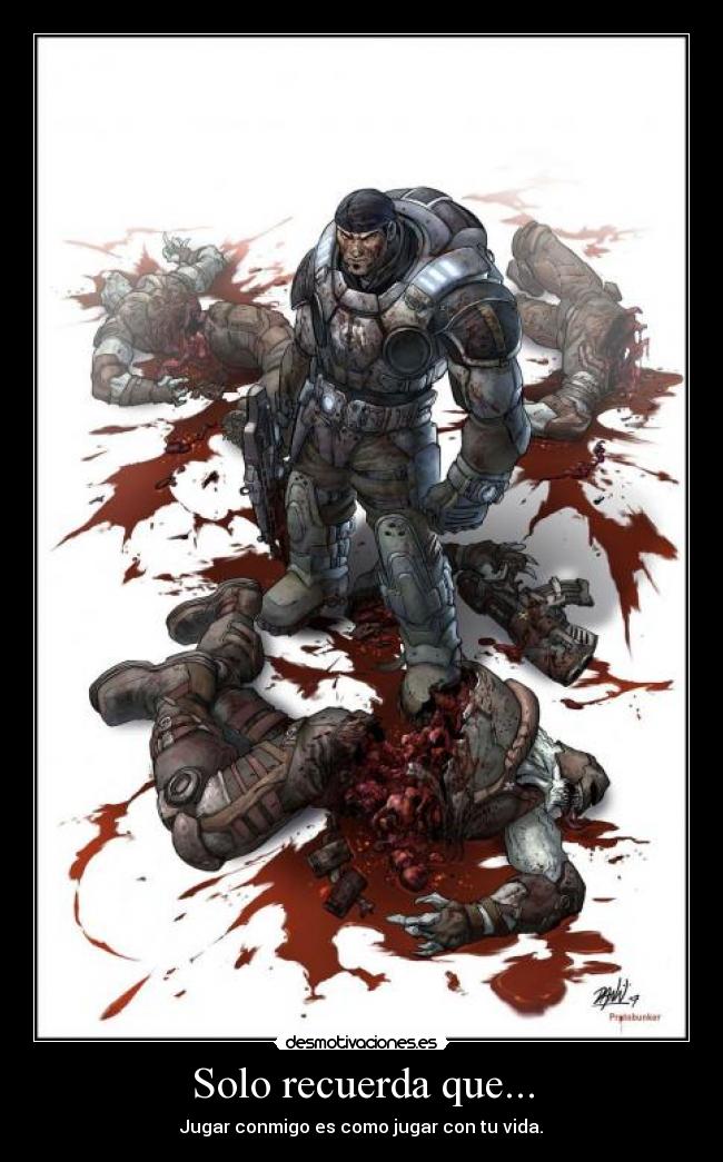 Solo recuerda que... - Jugar conmigo es como jugar con tu vida.