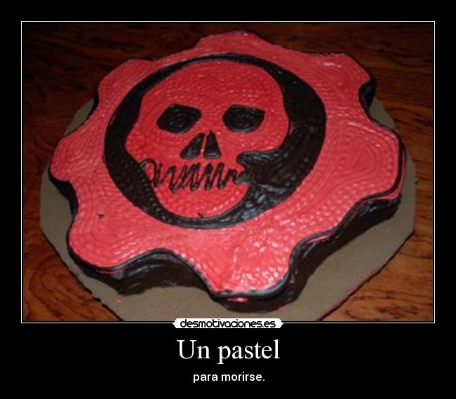 Un pastel - para morirse.