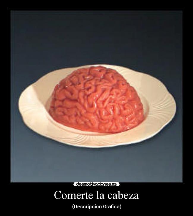 Comerte la cabeza - 