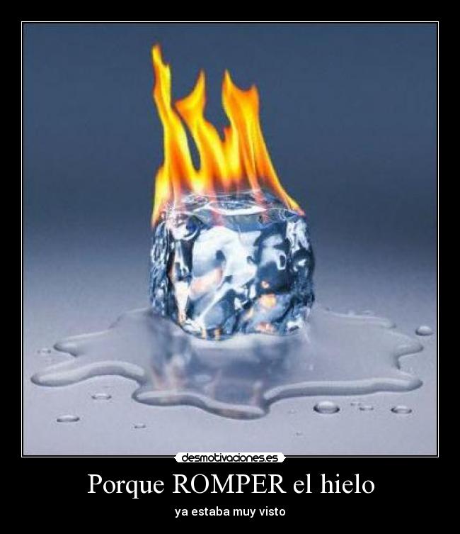 Porque ROMPER el hielo -