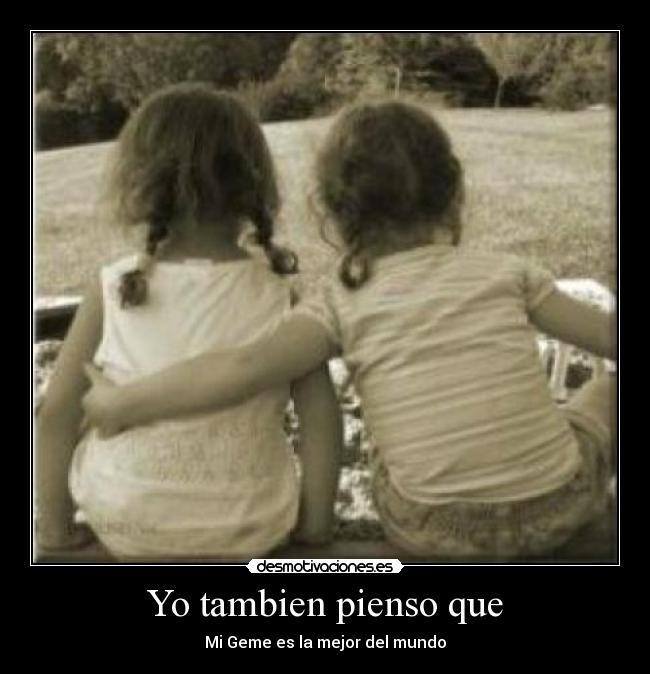 Yo tambien pienso que -